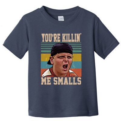 You're Killin Me Smalls! Funny Slogan Toddler T-Shirt