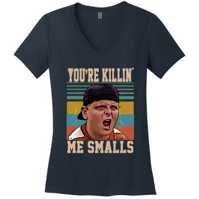 You're Killin Me Smalls! Funny Slogan Women's V-Neck T-Shirt