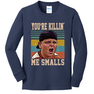 You're Killin Me Smalls! Funny Slogan Kids Long Sleeve Shirt