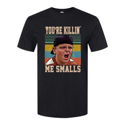 You're Killin Me Smalls! Funny Slogan Softstyle CVC T-Shirt