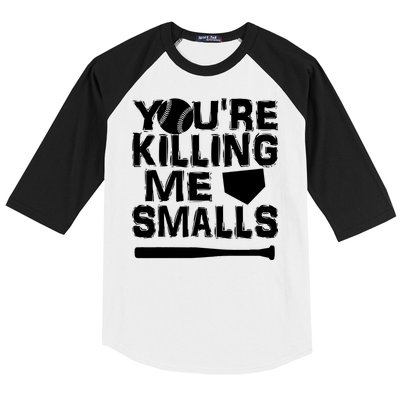 You're Killing Me Smalls Baseball Sleeve Shirt