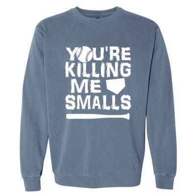 You're Killing Me Smalls Garment-Dyed Sweatshirt