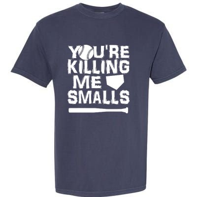 You're Killing Me Smalls Garment-Dyed Heavyweight T-Shirt