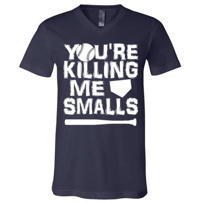 You're Killing Me Smalls V-Neck T-Shirt