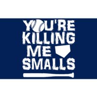 You're Killing Me Smalls Bumper Sticker