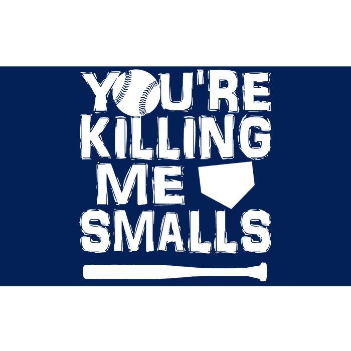 You're Killing Me Smalls Bumper Sticker