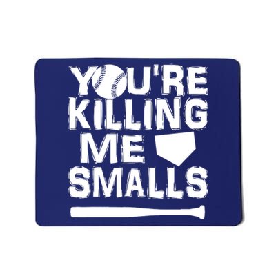 You're Killing Me Smalls Mousepad