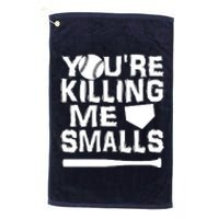 You're Killing Me Smalls Platinum Collection Golf Towel