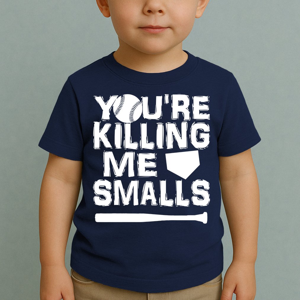 You're Killing Me Smalls Toddler T-Shirt