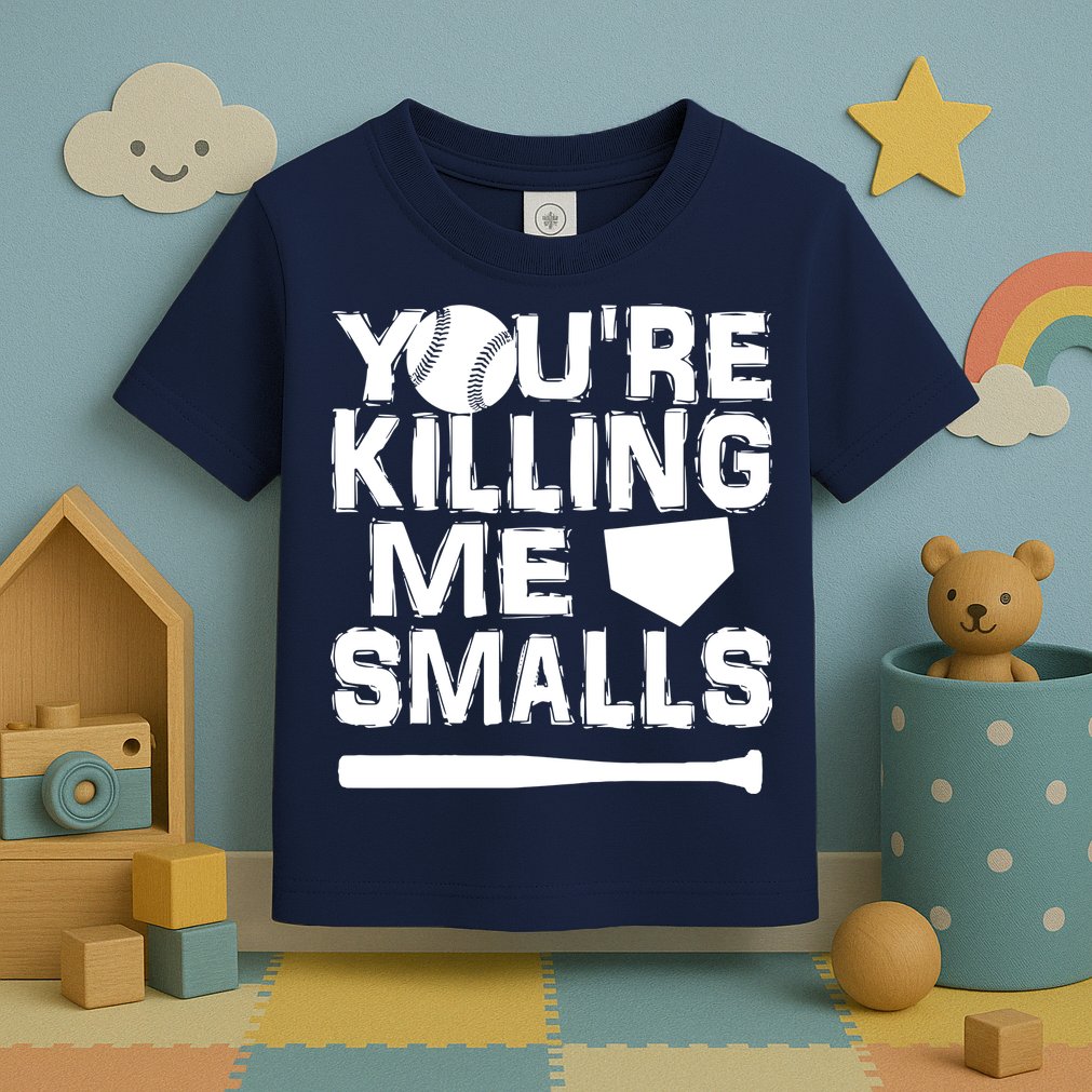 You're Killing Me Smalls Toddler T-Shirt