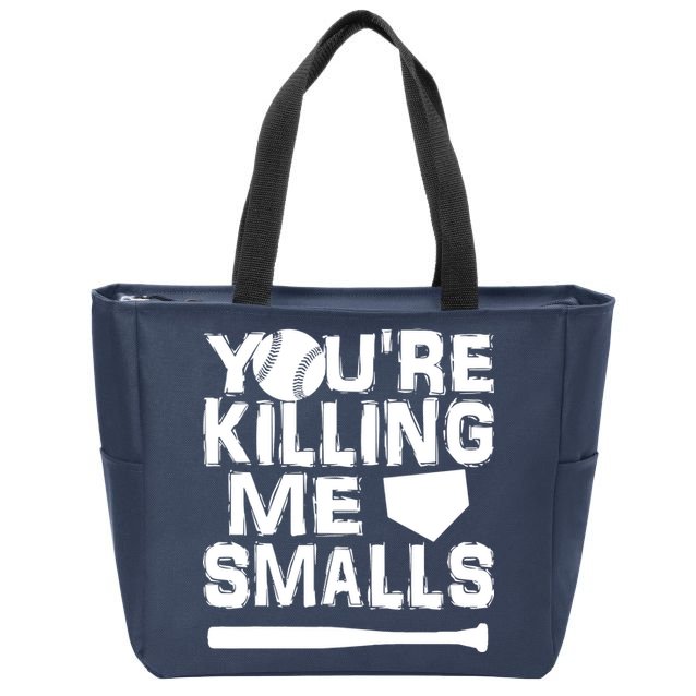 You're Killing Me Smalls Zip Tote Bag