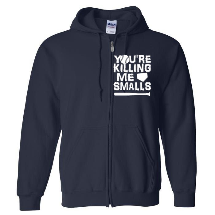 You're Killing Me Smalls Full Zip Hoodie