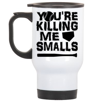 You're Killing Me Smalls Stainless Steel Travel Mug