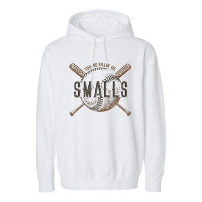 YouRe Killin Me Smalls Funny Designer Baseball Garment-Dyed Fleece Hoodie