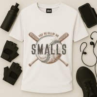 YouRe Killin Me Smalls Funny Designer Baseball Cooling Performance Crew T-Shirt