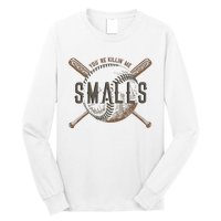 YouRe Killin Me Smalls Funny Designer Baseball Long Sleeve Shirt