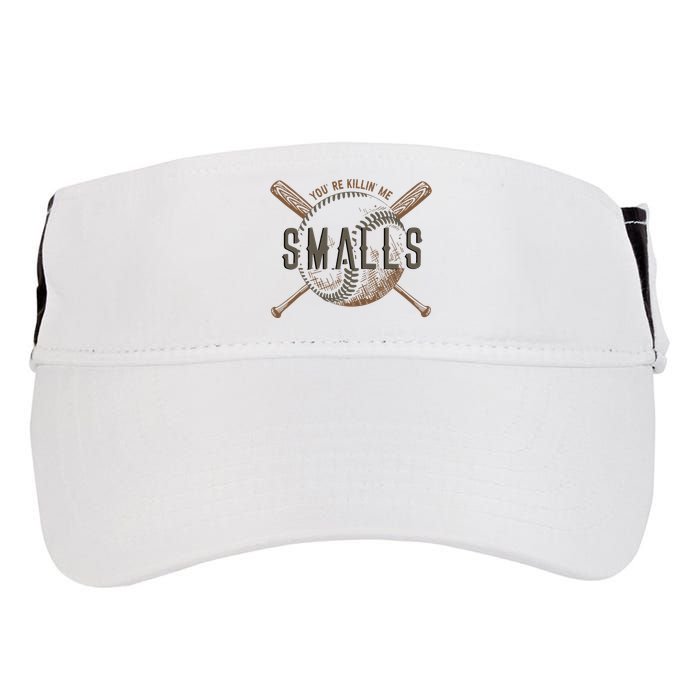 YouRe Killin Me Smalls Funny Designer Baseball Adult Drive Performance Visor