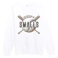 YouRe Killin Me Smalls Funny Designer Baseball Premium Crewneck Sweatshirt