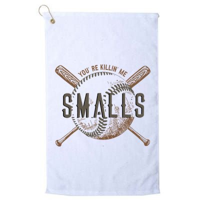YouRe Killin Me Smalls Funny Designer Baseball Golf Towel
