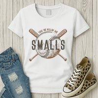 YouRe Killin Me Smalls Funny Designer Baseball Womens T-Shirt