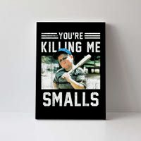 You're Killin Me Smalls Meme Canvas