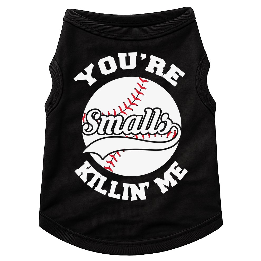 You’re Killing Me Smalls Baseball Gift For Player Sport Team Doggie Tank