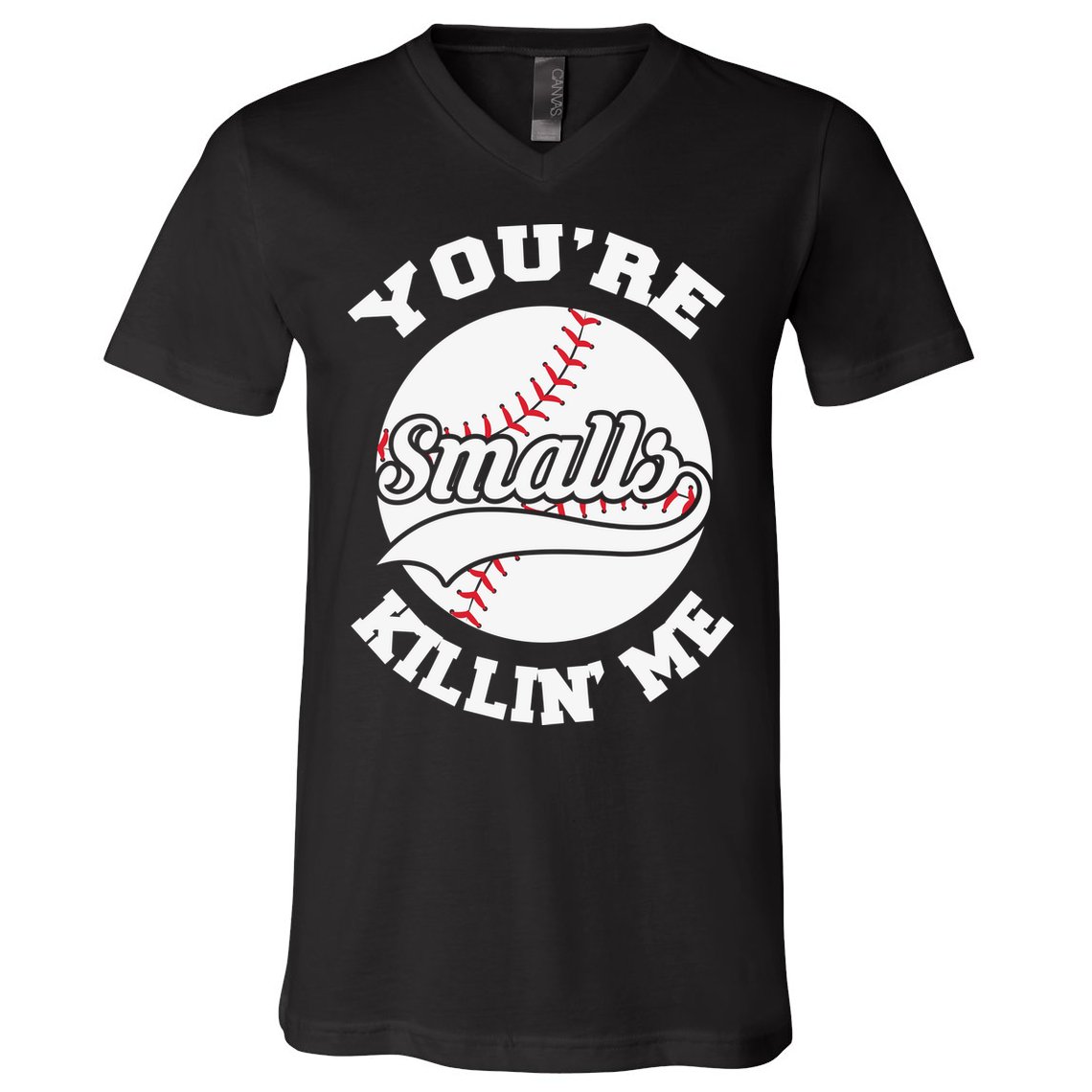 You’re Killing Me Smalls Baseball Gift For Player Sport Team V-Neck T-Shirt