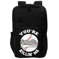 You’re Killing Me Smalls Baseball Gift For Player Sport Team Impact Tech Backpack
