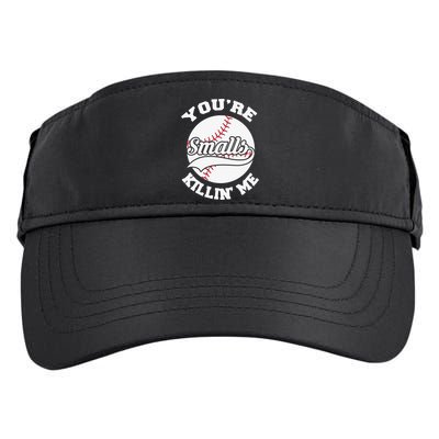 You’re Killing Me Smalls Baseball Gift For Player Sport Team Adult Drive Performance Visor