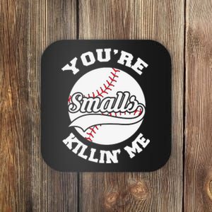 You’re Killing Me Smalls Baseball Gift For Player Sport Team Coaster