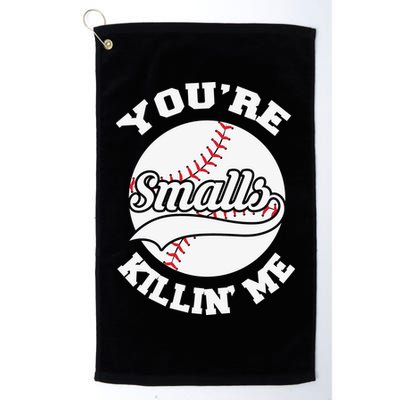You’re Killing Me Smalls Baseball Gift For Player Sport Team Golf Towel