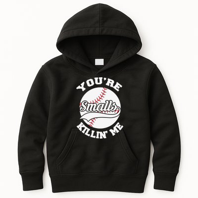 You’re Killing Me Smalls Baseball Gift For Player Sport Team Kids Hoodie