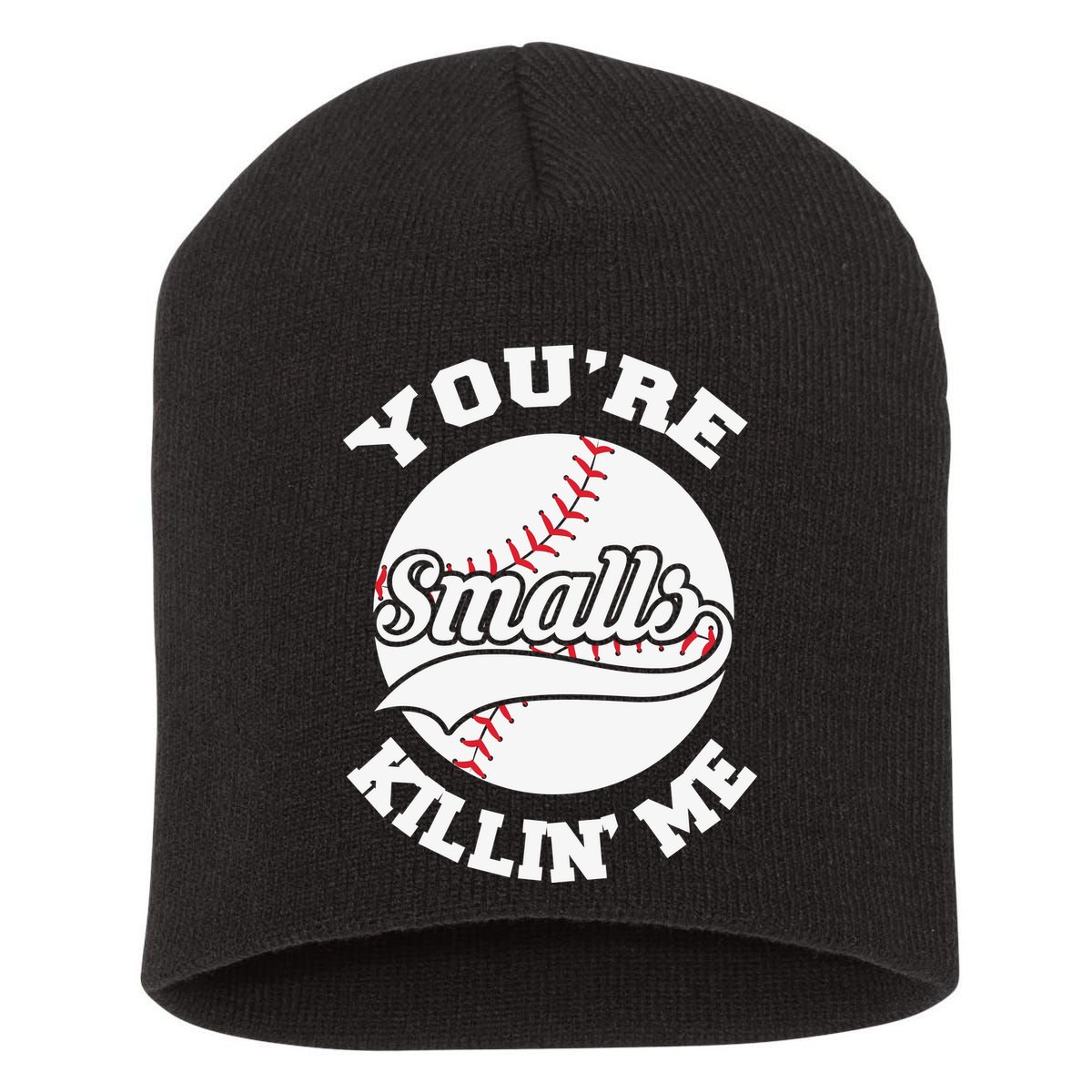 You’re Killing Me Smalls Baseball Gift For Player Sport Team Short Acrylic Beanie
