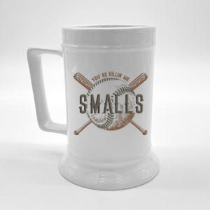 YouRe Killin Me Smalls Funny Designer Baseball Beer Stein