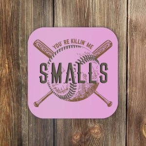 YouRe Killin Me Smalls Funny Designer Baseball Coaster