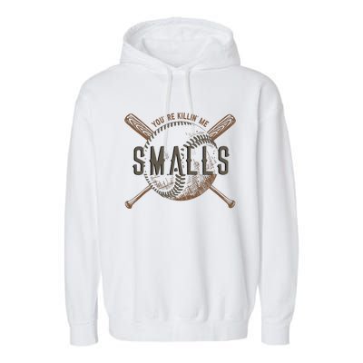 YouRe Killin Me Smalls Funny Designer Baseball Garment-Dyed Fleece Hoodie