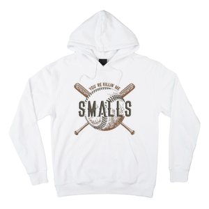 YouRe Killin Me Smalls Funny Designer Baseball Hoodie