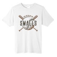 YouRe Killin Me Smalls Funny Designer Baseball Tall Fusion ChromaSoft Performance T-Shirt