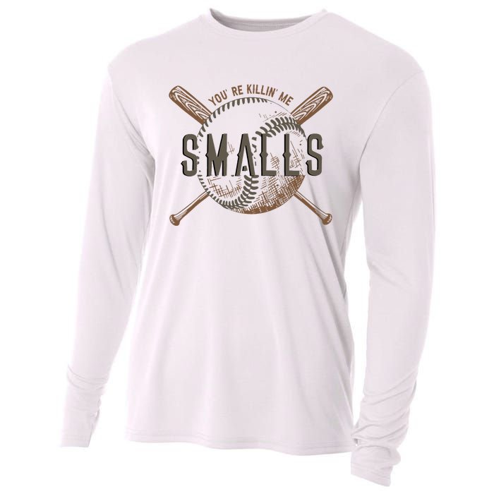 YouRe Killin Me Smalls Funny Designer Baseball Cooling Performance Long Sleeve Crew