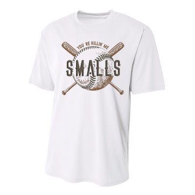 YouRe Killin Me Smalls Funny Designer Baseball Performance Sprint T-Shirt