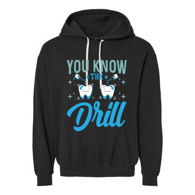 You Know The Drill Funny Oral Dentist Dental Assistant Garment-Dyed Fleece Hoodie