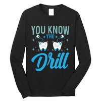 You Know The Drill Funny Oral Dentist Dental Assistant Long Sleeve Shirt