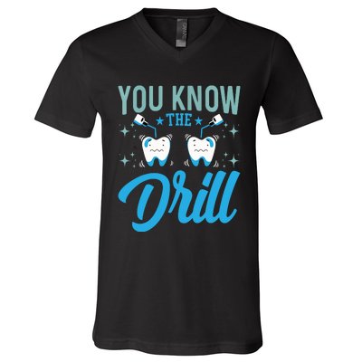 You Know The Drill Funny Oral Dentist Dental Assistant V-Neck T-Shirt