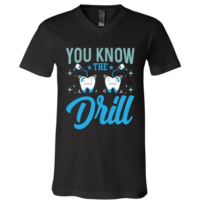 You Know The Drill Funny Oral Dentist Dental Assistant V-Neck T-Shirt