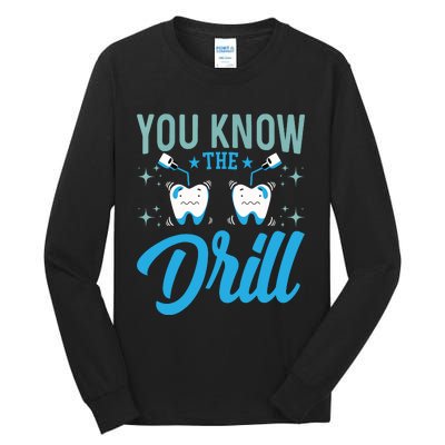 You Know The Drill Funny Oral Dentist Dental Assistant Tall Long Sleeve T-Shirt