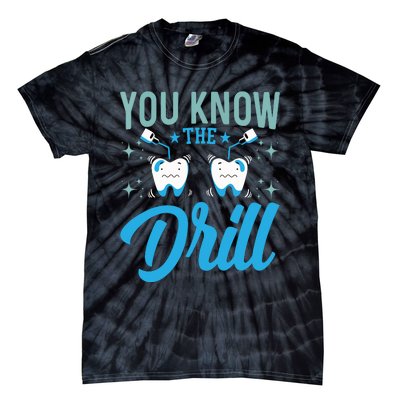 You Know The Drill Funny Oral Dentist Dental Assistant Tie-Dye T-Shirt