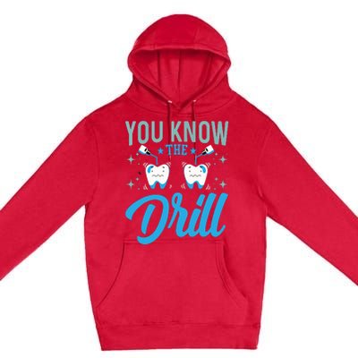 You Know The Drill Funny Oral Dentist Dental Assistant Premium Pullover Hoodie