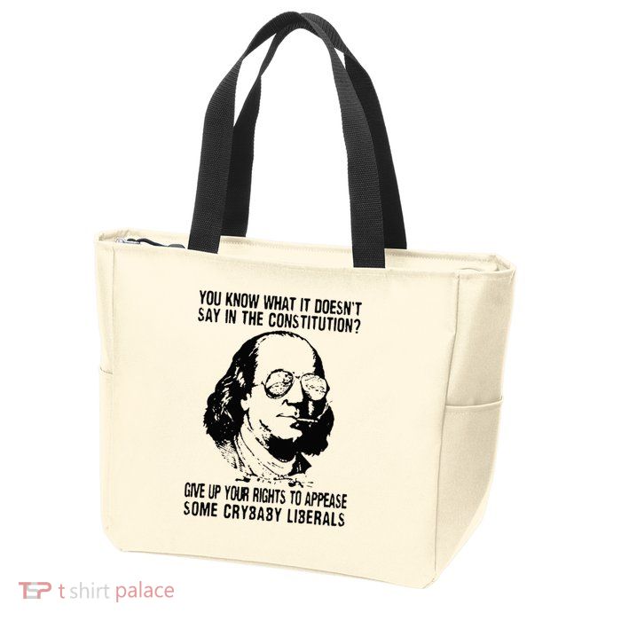 You Know What It Doesn't Say In The Constitution Zip Tote Bag