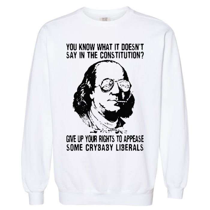 You Know What It Doesn't Say In The Constitution Garment-Dyed Sweatshirt