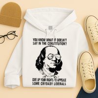 You Know What It Doesn't Say In The Constitution Hoodie